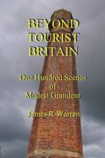 Beyond Tourist Britain af James R Warren