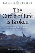 Earth Spirit: The Circle of Life is Broken af Brendan Myers