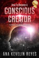 How To Become A Conscious Creator af Reyes Ana Kevelin Reyes