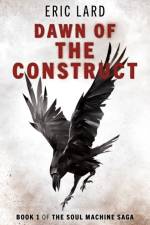 Dawn of the Construct af Eric N. Lard