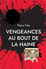 Vengeances au Bout de la Haine af Thierry Viala