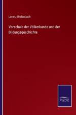 Vorschule der Völkerkunde und der Bildungsgeschichte af Lorenz Diefenbach