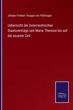 Uebersicht der österreichischen Staatsverträge seit Maria Theresia bis auf die neueste Zeit af Johann Freiherr Vesque von Püttlingen