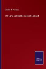 The Early and Middle Ages of England af Charles H. Pearson