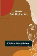 Austin and His Friends af Frederic Henry Balfour