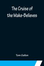 The Cruise of the Make-Believes af Tom Gallon