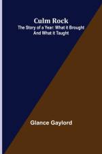 Culm Rock; The Story of a Year af Glance Gaylord