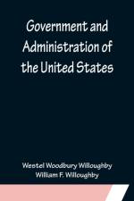 Government and Administration of the United States af Westel Woodbury Willoughby