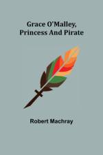 Grace O'Malley, Princess and Pirate af Robert Machray