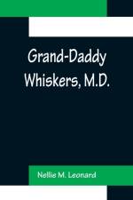 Grand-Daddy Whiskers, M.D. af Nellie M. Leonard