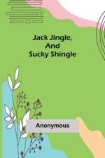 Jack Jingle, and Sucky Shingle af Anonymous