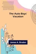 The Auto Boys' Vacation af James A. Braden