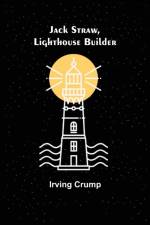Jack Straw, Lighthouse Builder af Irving Crump
