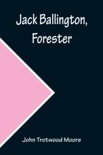 Jack Ballington, Forester af John Trotwood Moore