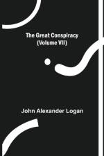 The Great Conspiracy (Volume VII) af John Alexander Logan