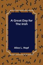 A Great Day for the Irish af Alice L Hopf