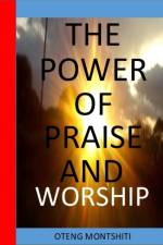 The Power of Praise and Worship af Oteng Montshiti