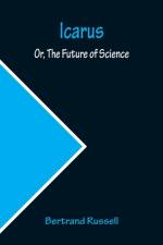 Icarus; Or, The Future of Science af Bertrand Russell