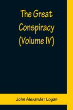 The Great Conspiracy (Volume IV) af John Alexander Logan