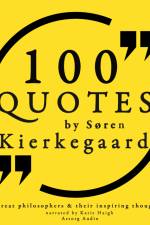 100 Quotes by Soren Kierkegaard: Great Philosophers & Their Inspiring Thoughts af Søren Kierkegaard