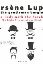 The Lady with the Hatchet, the Eight Strokes of the Clock, the Adventures of Arsène Lupin af Maurice Leblanc