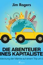 Die Abenteuer eines Kapitalisten - Die Entdeckung der Märkte auf einem Trip um die Welt af Jim Rogers