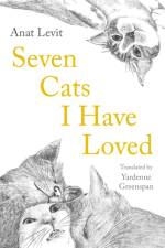 Seven Cats I Have Loved af Anat Levit