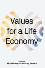 Values for a Life Economy af Kim Polman and Anthony Bennett
