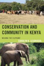 Conservation and Community in Kenya af Carolyn K. Lesorogol