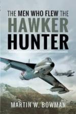 The Men Who Flew the Hawker Hunter af Bowman W