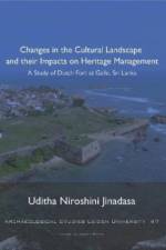 Changes in the Cultural Landscape and their Impacts on Heritage Management af Uditha Niroshini Jinadasa
