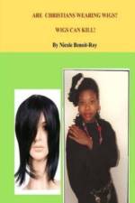 Are Christians Wearing Wigs? Wigs Can Kill! af Nicole Benoit-Roy