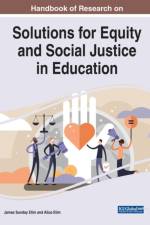 Handbook of Research on Solutions for Equity and Social Justice in Education