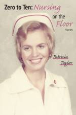 Zero to Ten: Nursing on the Floor af Tricia Taylor