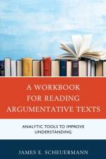 A Workbook for Reading Argumentative Texts af James E. Scheuermann
