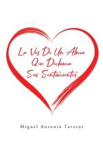 La Voz De Un Alma Que Declama Sus Sentimentos af Miguel Antonio Taveras