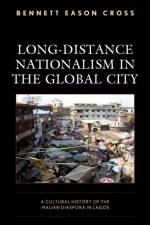 Long-Distance Nationalism in the Global City af Bennett Eason Cross