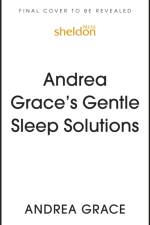 Andrea Grace’s Gentle Sleep Solutions af Andrea Grace