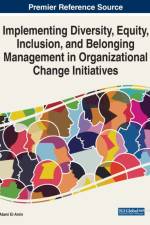 Implementing Diversity, Equity, Inclusion, and Belonging Management in Organizational Change Initiatives