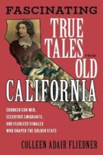 FASCINATING TRUE TALES FROM OLD CALIFOR