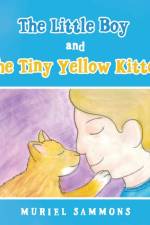 The Little Boy and the Tiny Yellow Kitten af Muriel Sammons