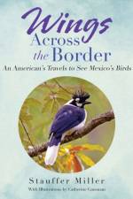Wings Across the Border af Stauffer Miller