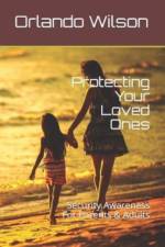 Protecting Your Loved Ones: Security Awareness For Parents & Adults af Orlando Wilson