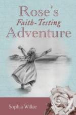 Rose's Faith-Testing Adventure af Sophia Wilkie