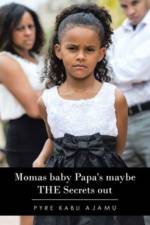 Momas Baby Papa's Maybe the Secrets Out af Pyre Kabu Ajamu