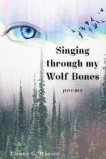 Singing through my Wolf Bones af Tianna Godsey