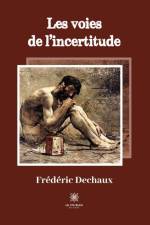 Les voies de l¿incertitude af Dechaux Frédéric