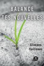 Balance tes nouvelles af Vaillanny Slimano