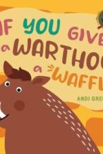 If You Give a Warthog a Waffle af Andi Green