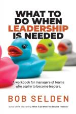 What To Do When Leadership Is Needed: A workbook for managers of teams who aspire to become leaders af Bob Selden